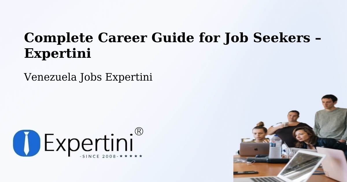 Career Guide for Job Seekers – Quíbor - Quíbor, Venezuela Jobs Expertini